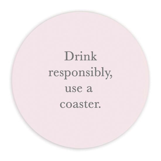 Ceramic Coaster - Quote Drink Responsibly..